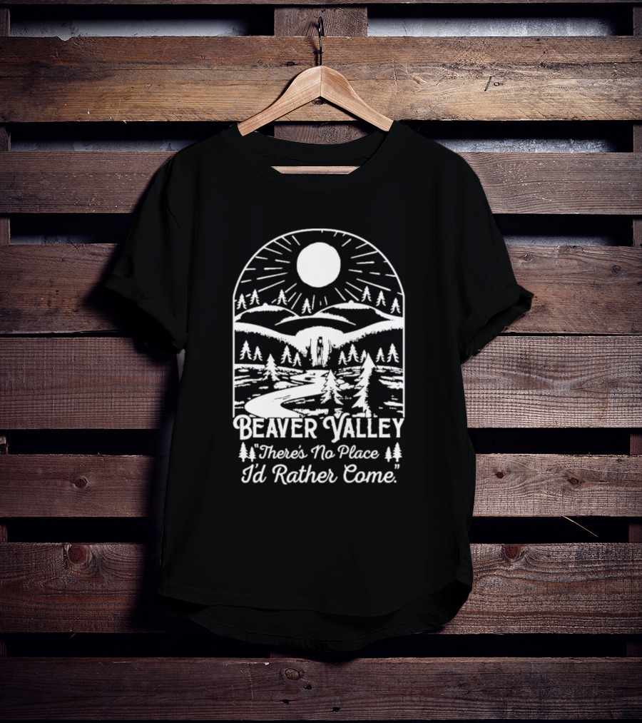 Beaver Valley Scenic Nature There's No Place I'd Rather Come T-Shirt