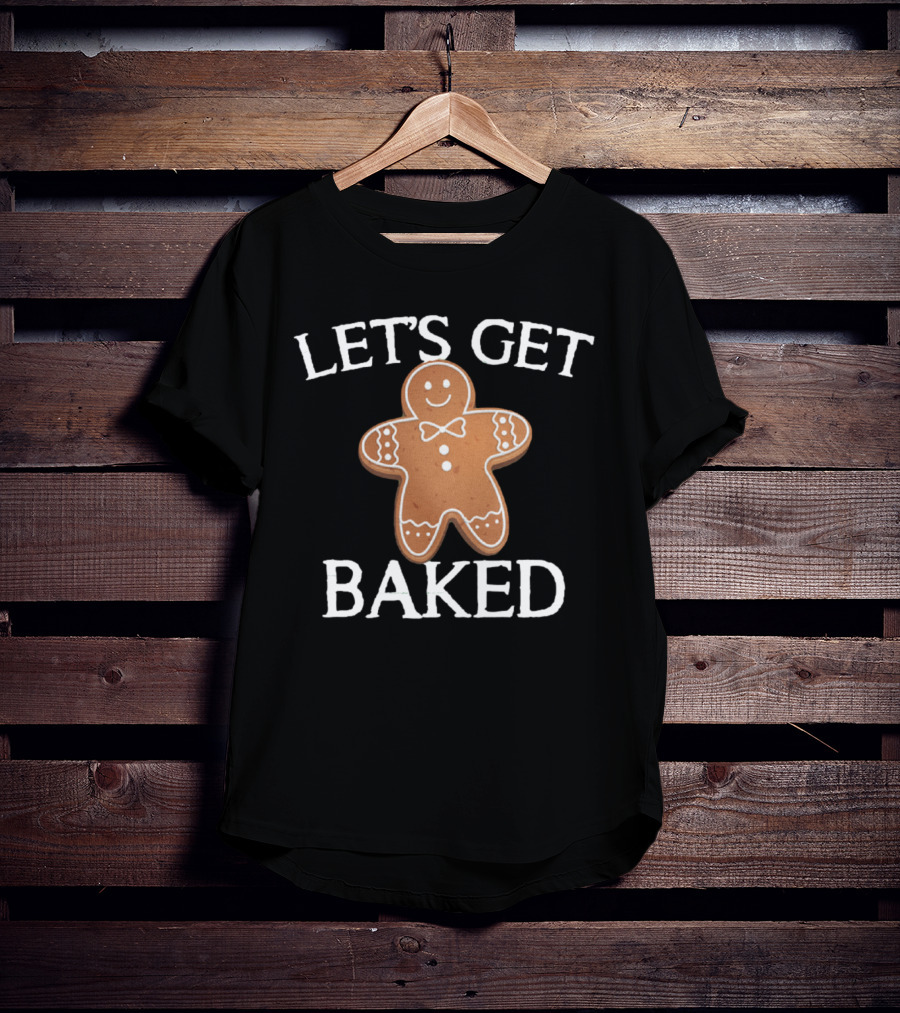 Gingerbread Humor Let's Get Baked Cute Cookie Pun T-Shirt