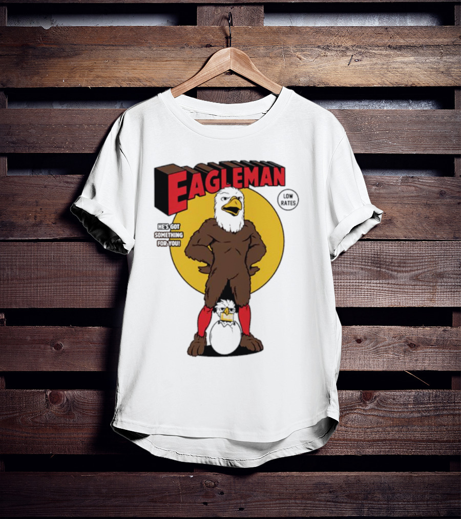 Eagleman Low Rates He’s Got Something For You T-Shirt