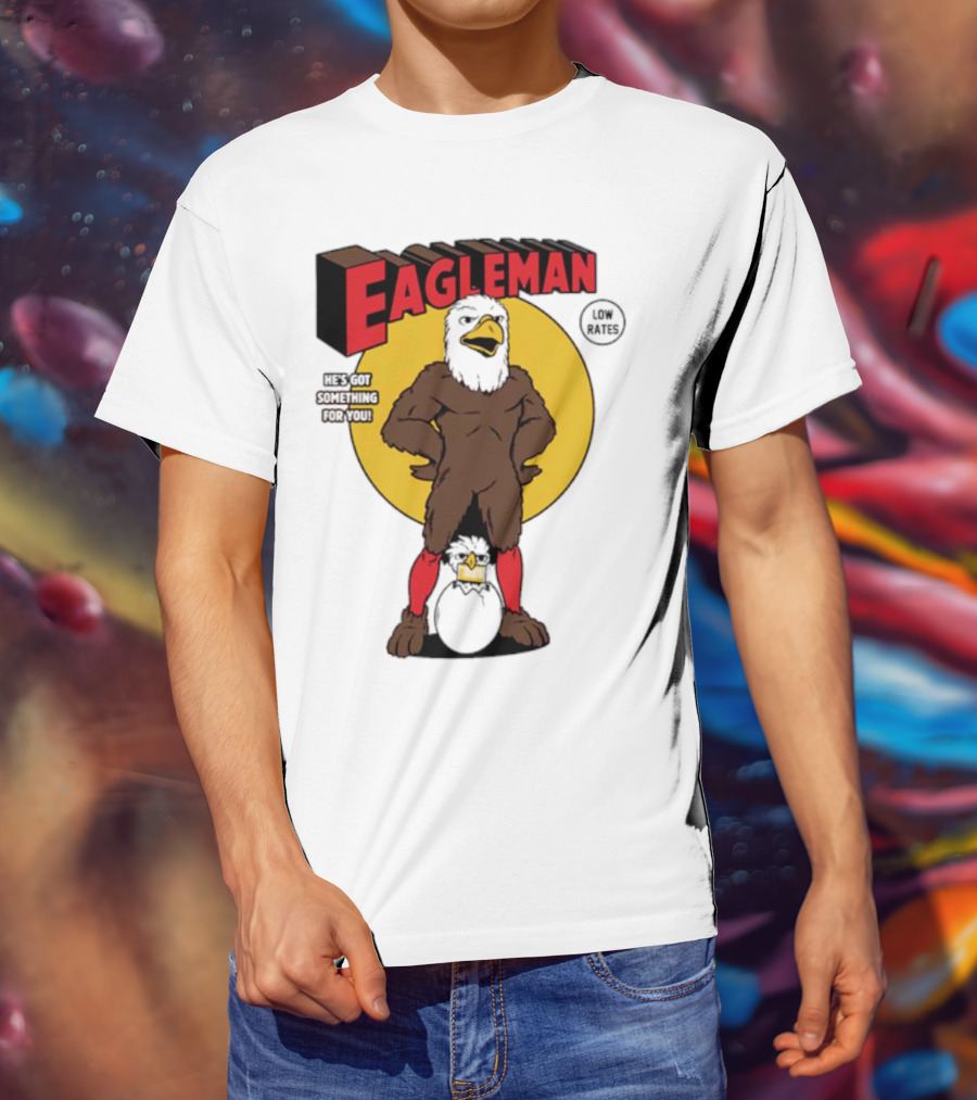 Eagleman Low Rates He’s Got Something For You T-Shirt