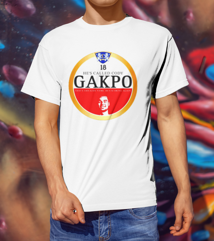 18 He's Called Cody Gakpo That's This Kids Name He's Scoring Again T-Shirt
