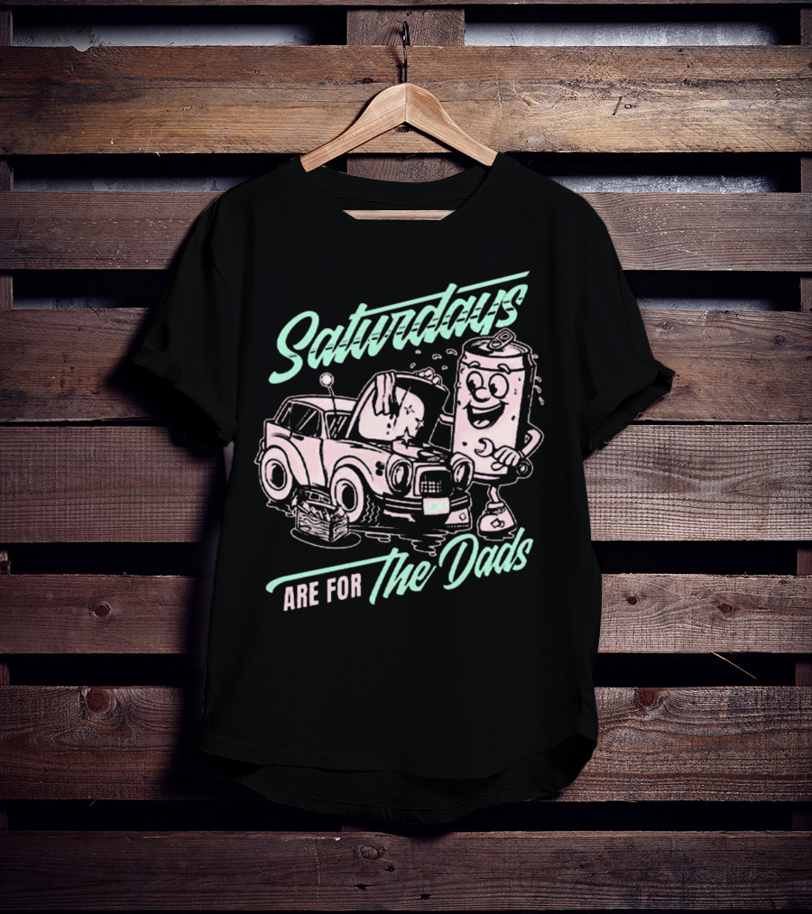 Saturdays Are For The Dads Car Guy Can Mechanics T-Shirt