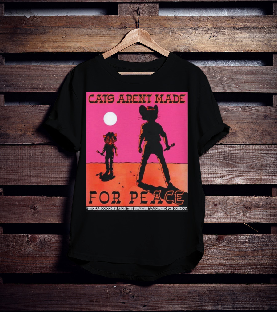Cats Aren’t Made For Peace Buckaroo Cowboy Silhouette Desert Night T-Shirt