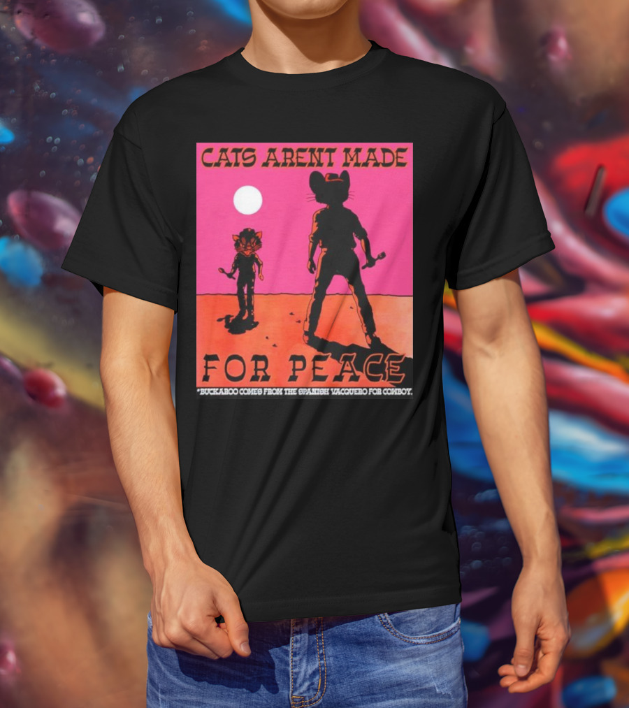 Cats Aren’t Made For Peace Buckaroo Cowboy Silhouette Desert Night T-Shirt