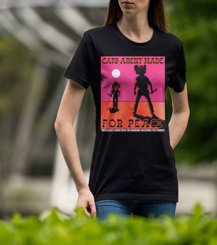 Cats Aren’t Made For Peace Buckaroo Cowboy Silhouette Desert Night T-Shirt