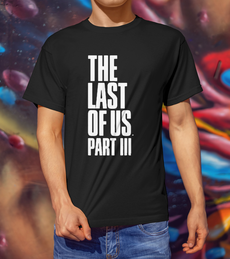 The Last Of Us Part III T-Shirt