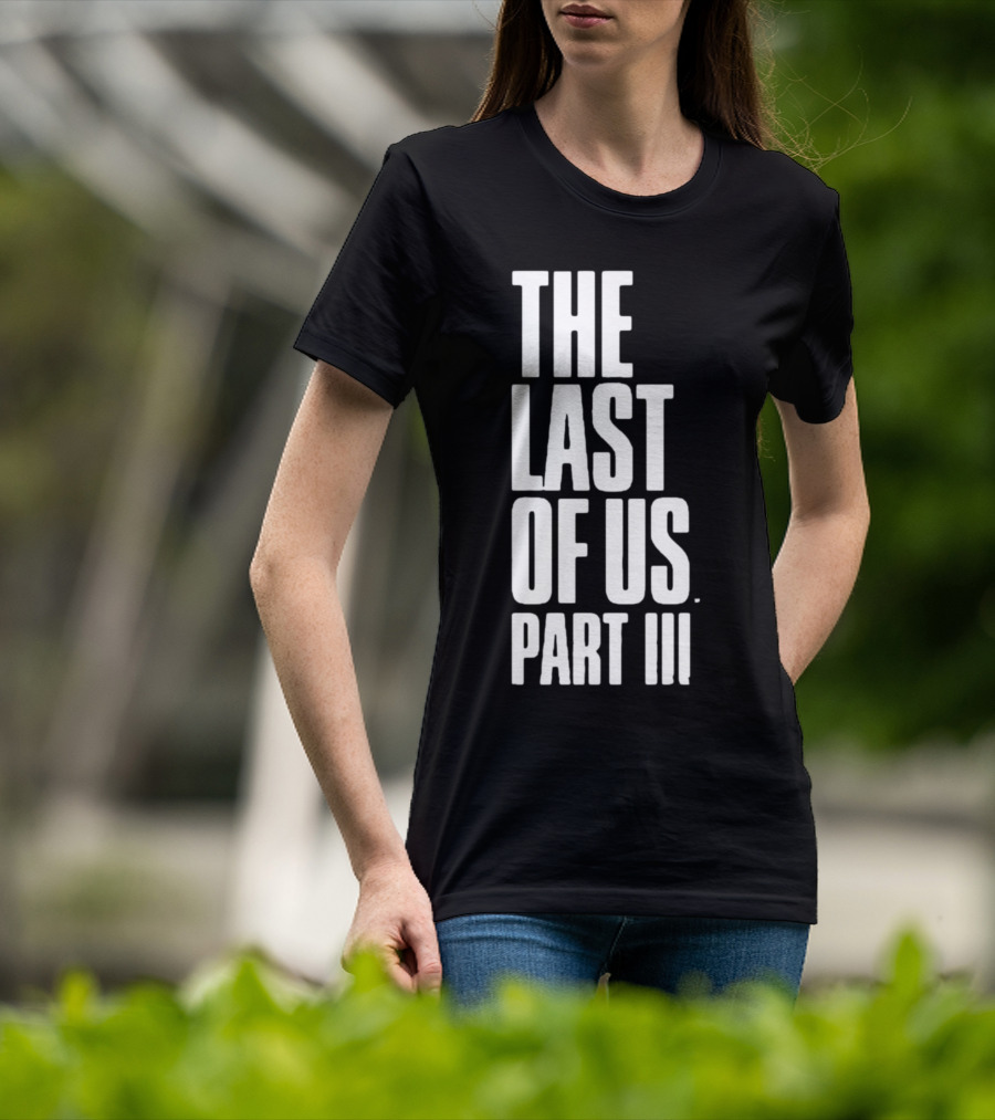 The Last Of Us Part III T-Shirt