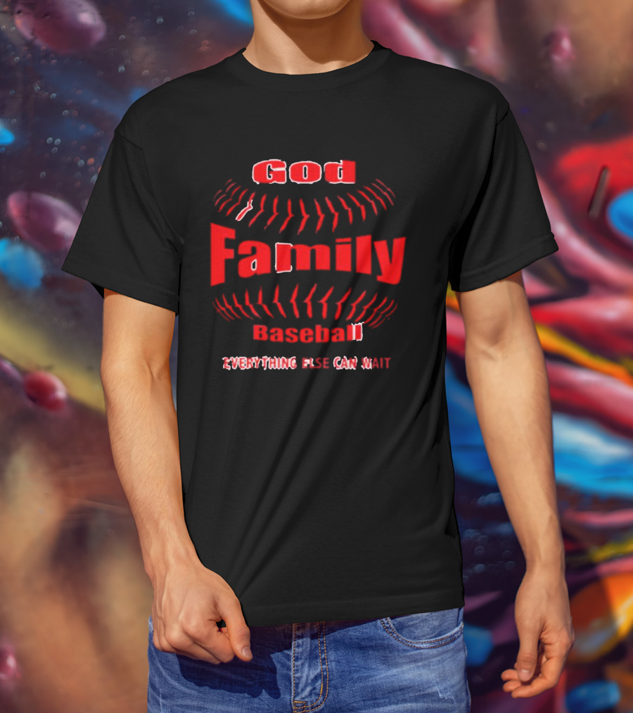 God Family Baseball Everything Else Can Wait T-Shirt