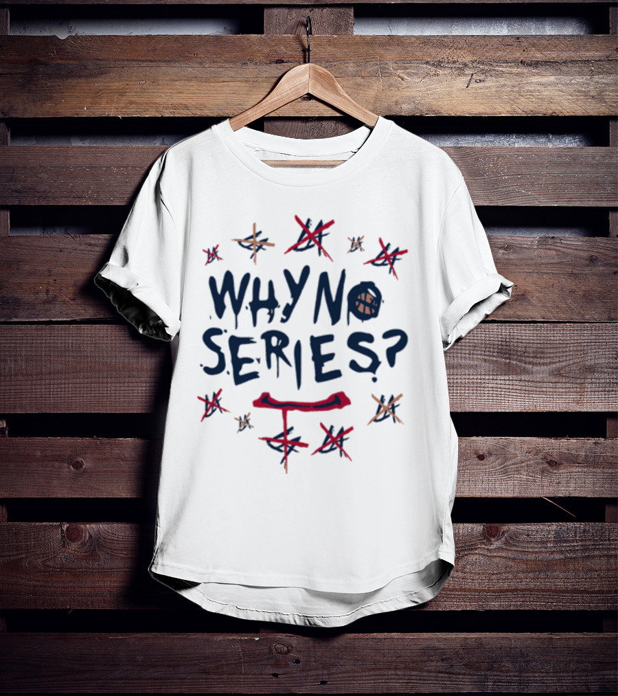 WHY NO SERIES? T-Shirt