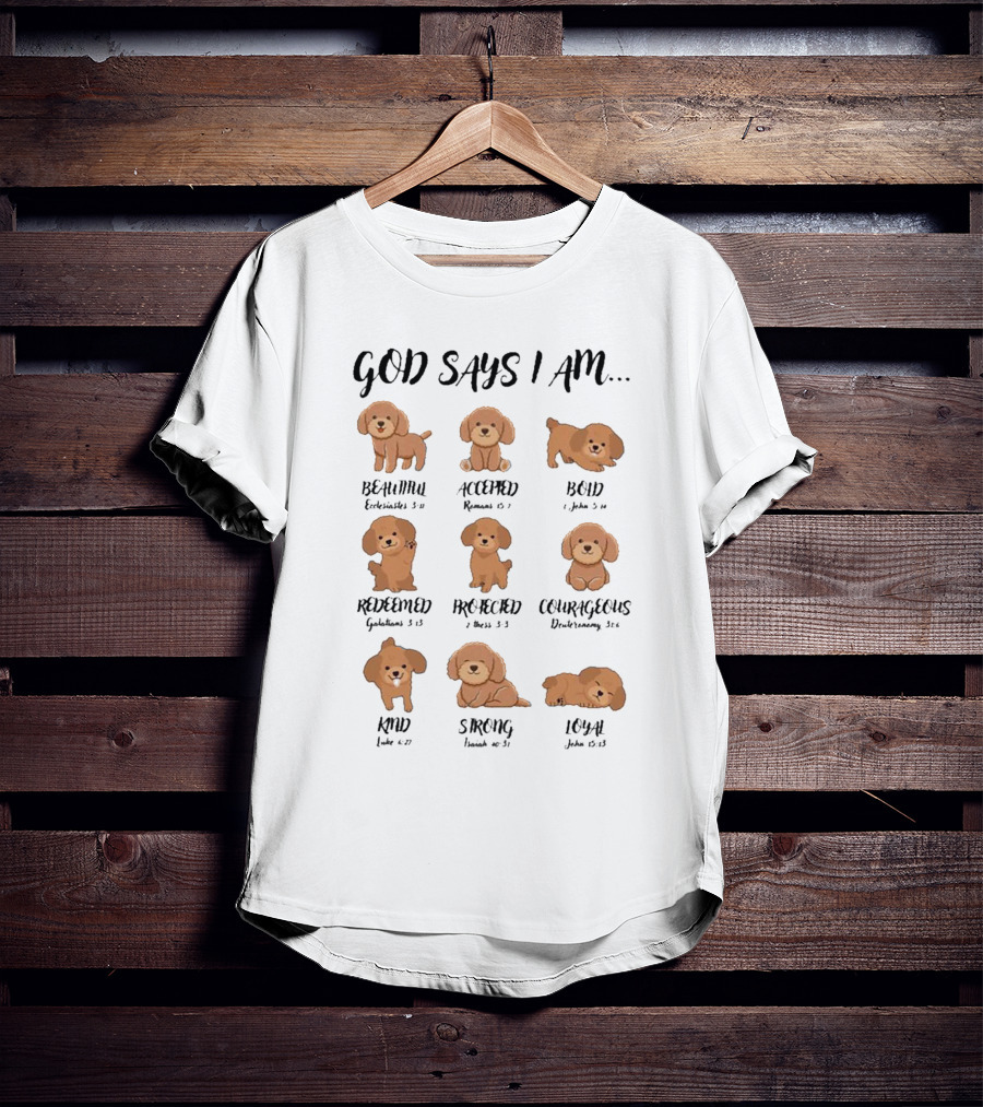 God Says I Am Beautiful Accepted Bold Redeemed Precious Courageous Kind Strong Loyal T-Shirt