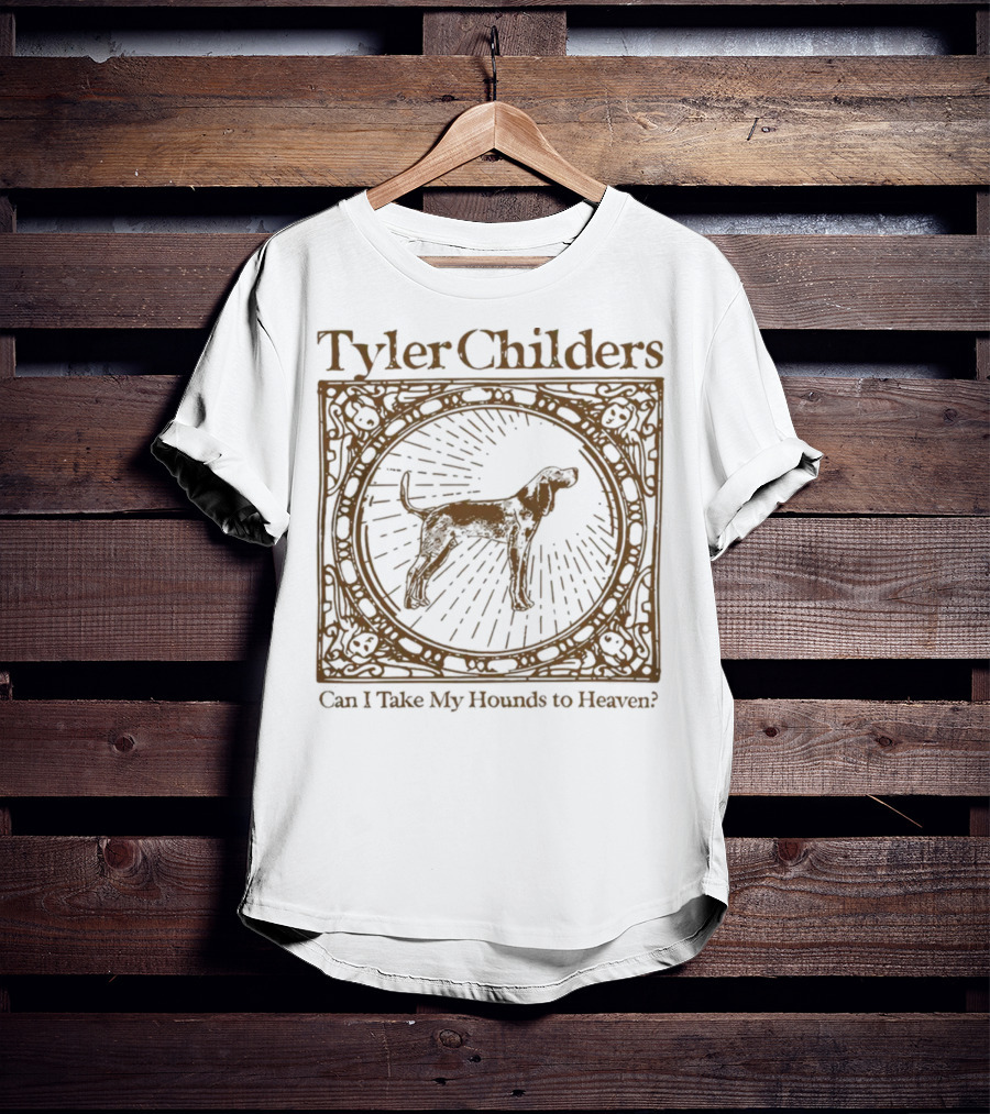 Tyler Childers Can I Take My Hounds To Heaven? T-Shirt