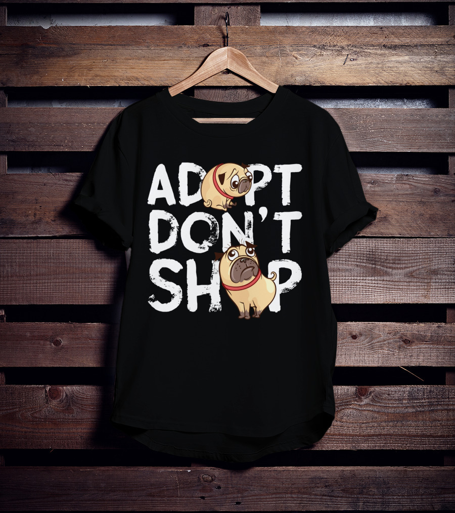 ADOPT DON'T SHOP Pug T-Shirt