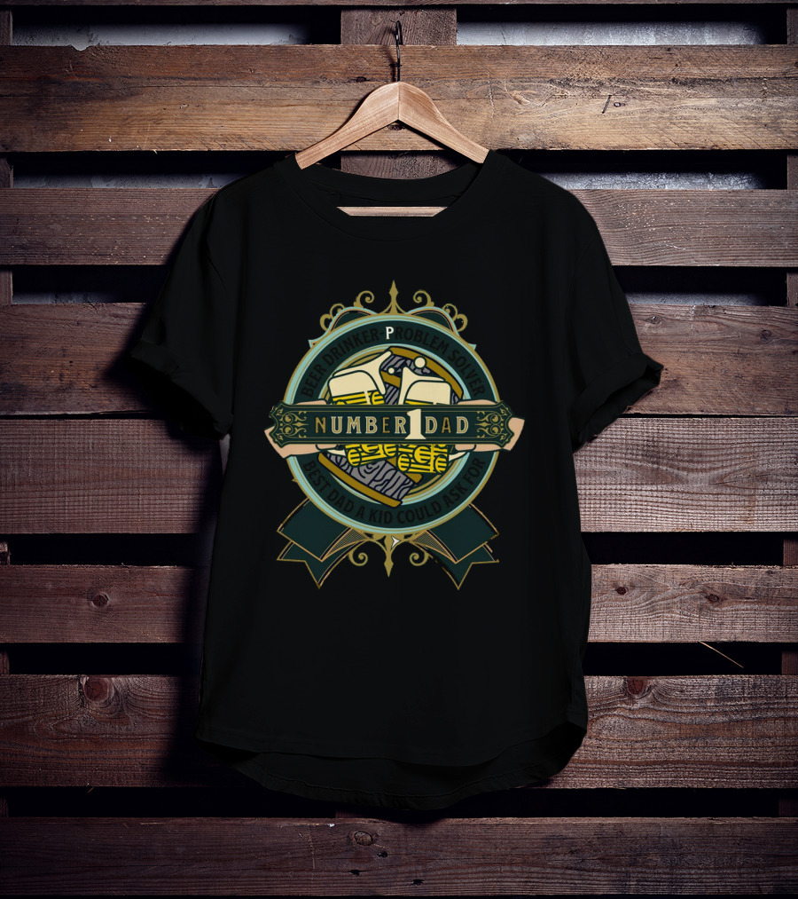 Number 1 Dad Beer Drinker Problem Solver Best Dad A Kid Could Ask For T-Shirt