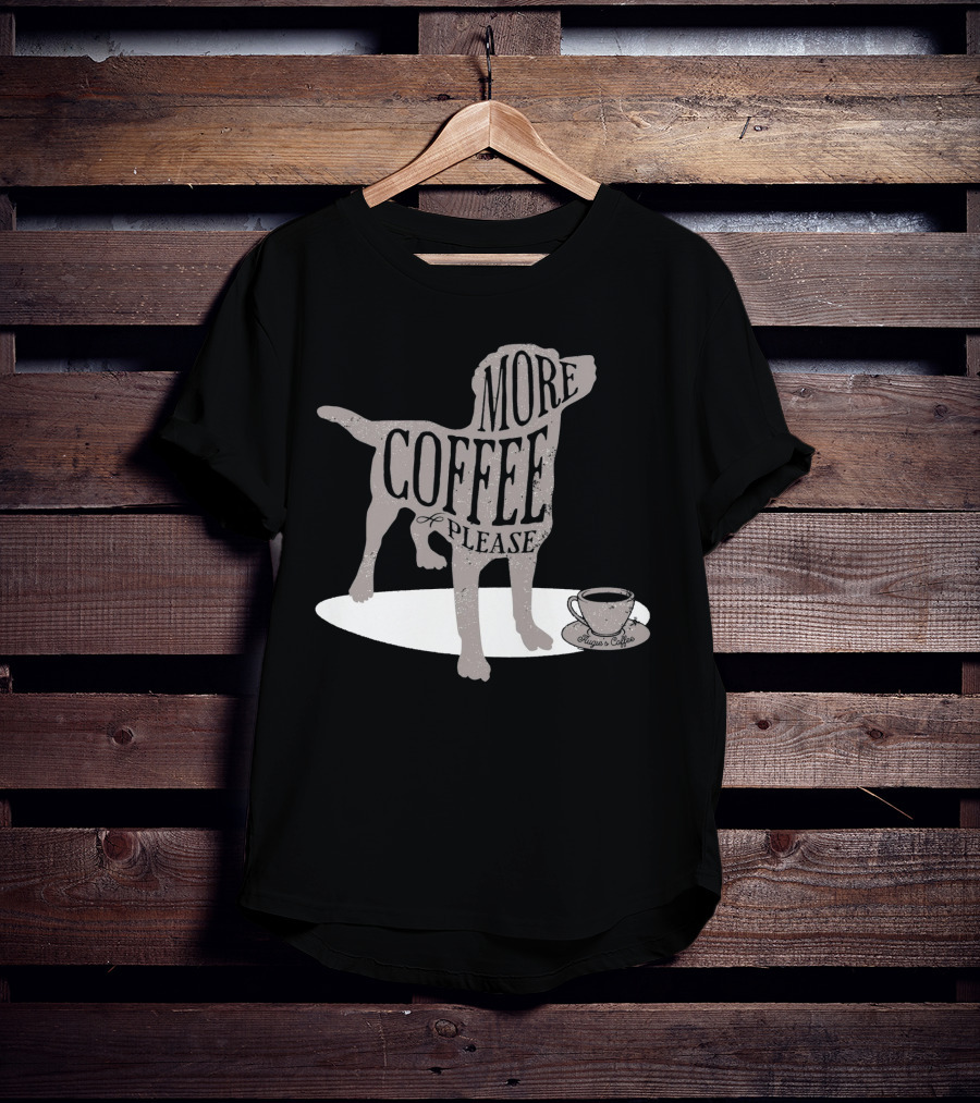 More Coffee Please Dog Silhouette Huggs And Coffee T-Shirt