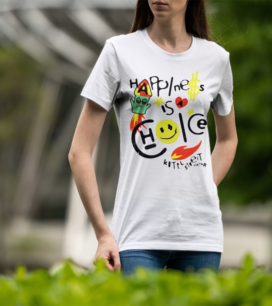 Happine$$ I$ A Choice Kittl Streetwear T-Shirt