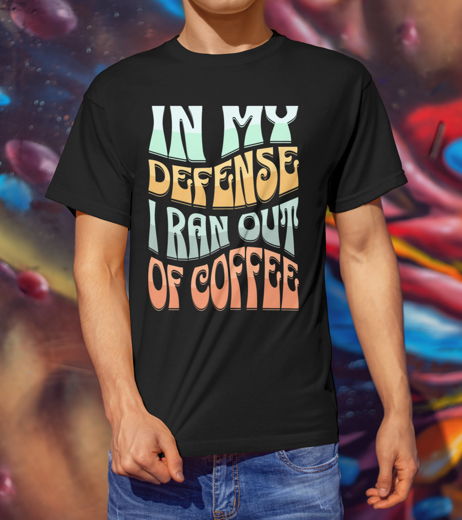 In My Defense I Ran Out Of Coffee Retro 70s Style Groovy Text T-Shirt