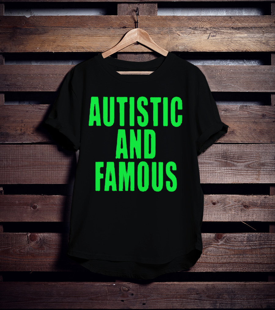 Autistic And Famous Bold Green Impactful T-Shirt