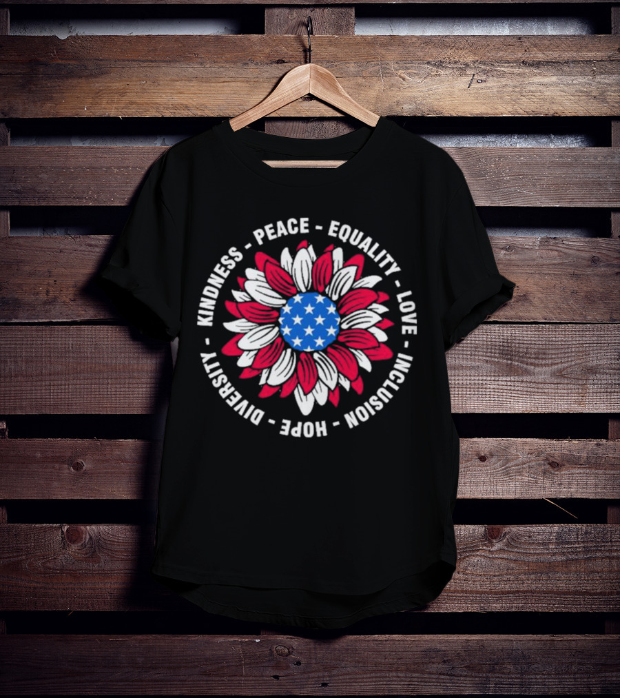 Kindness Peace Equality Love Inclusion Hope Diversity American Flag Flower T-Shirt