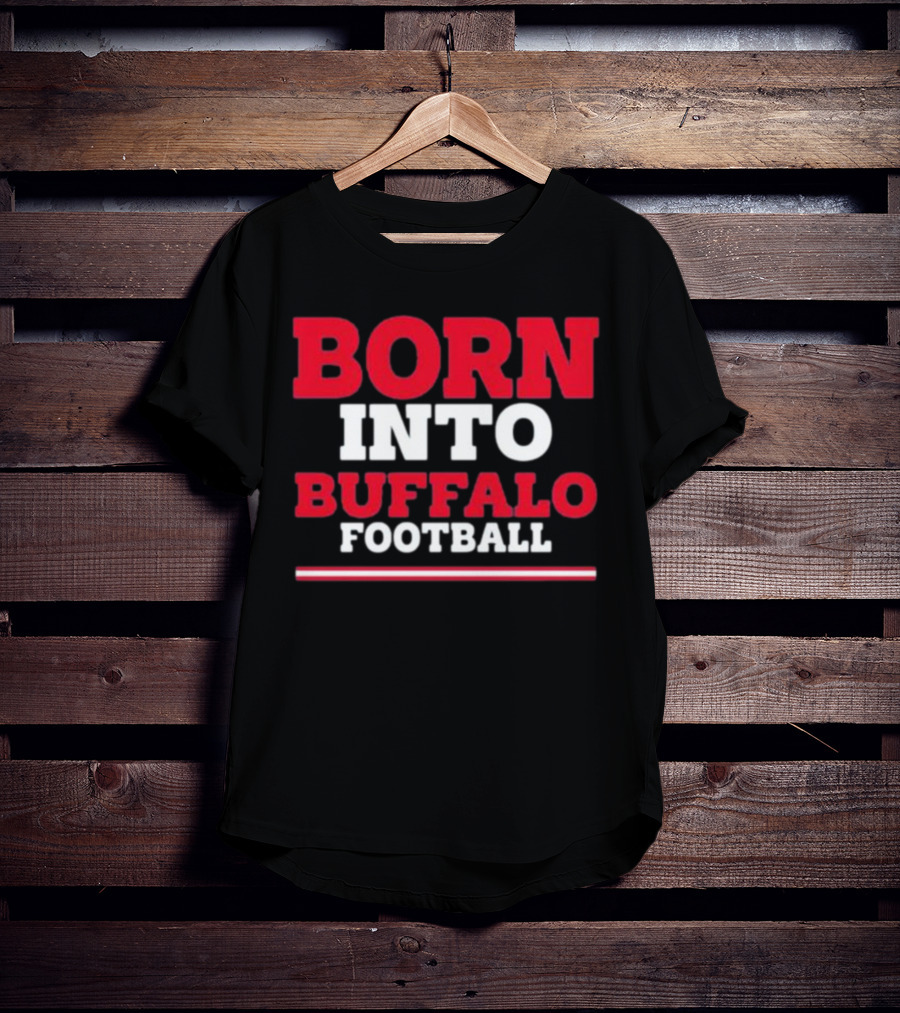 Born Into Buffalo Football T-Shirt
