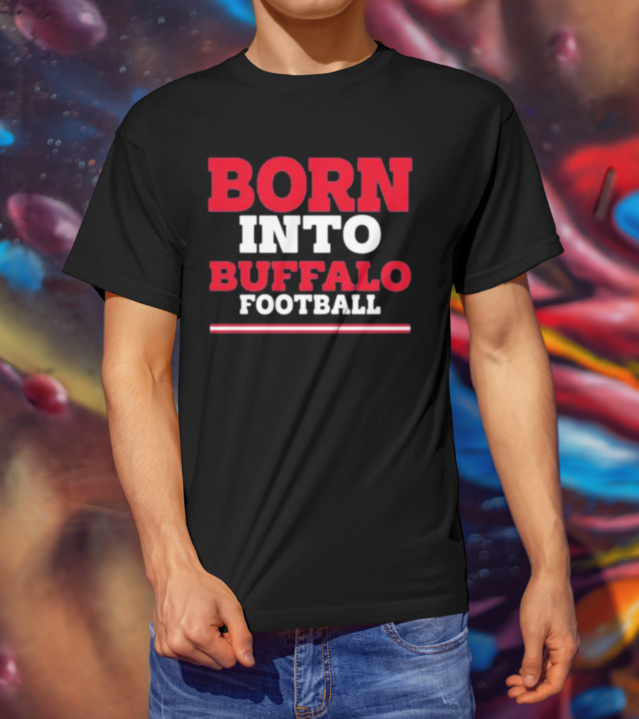 Born Into Buffalo Football T-Shirt