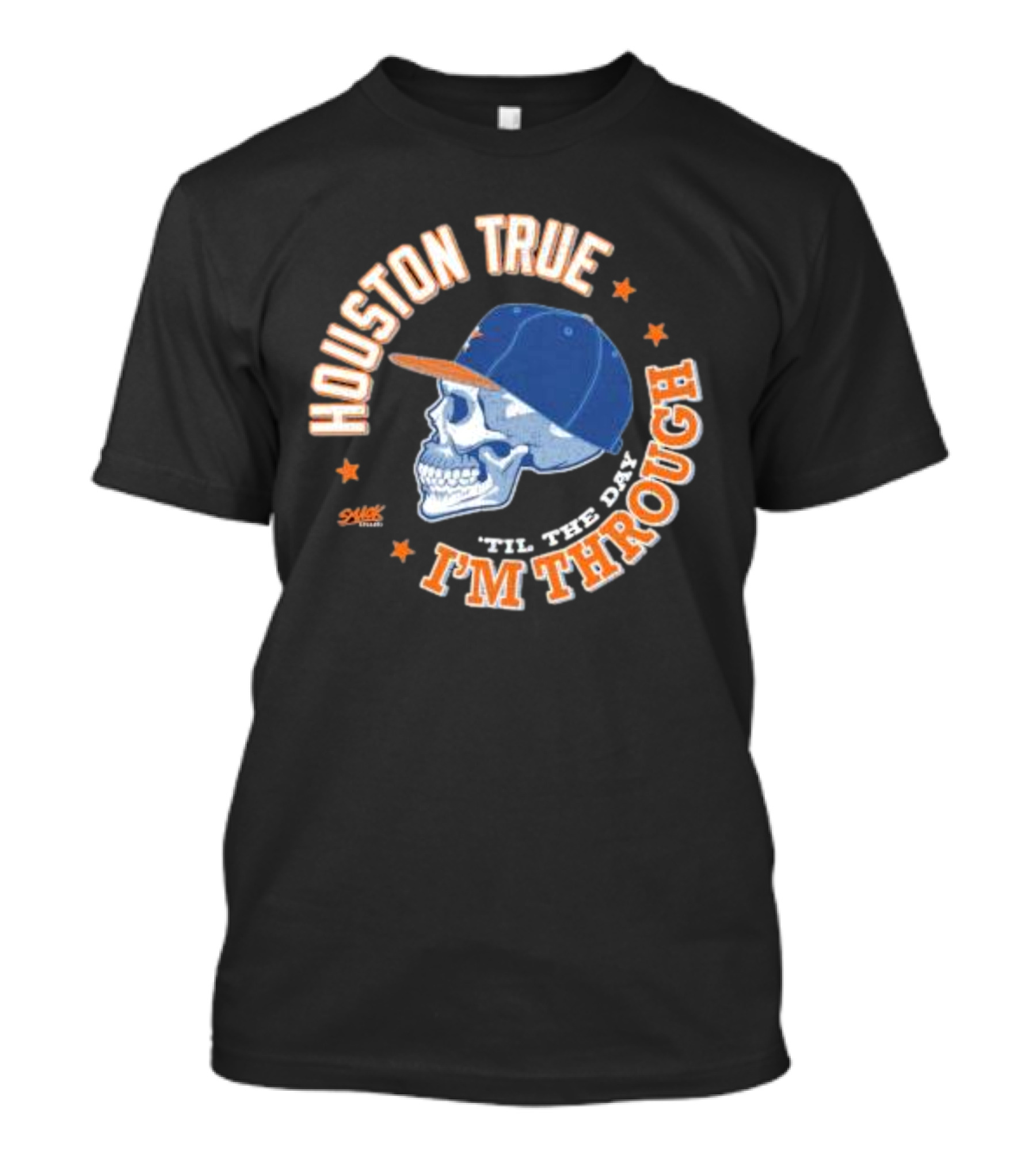 Houston True Skull With Hat 'Til The Day I'm Through T-Shirt