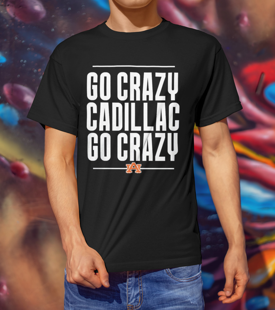 Go Crazy Cadillac Auburn Logo Go Crazy T-Shirt