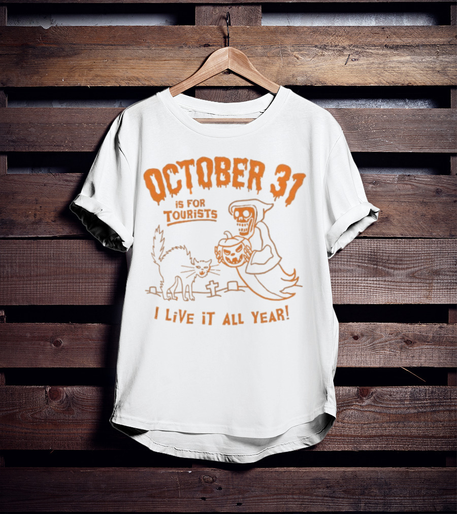 October 31 Is For Tourists I Live It All Year Reaper Pumpkin Black Cat Halloween Cemetery T-Shirt