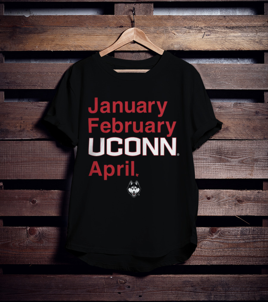 January February UConn April Husky T-Shirt
