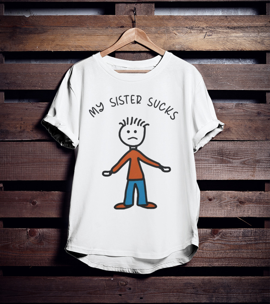 My Sister Sucks Stick Figure Frown T-Shirt