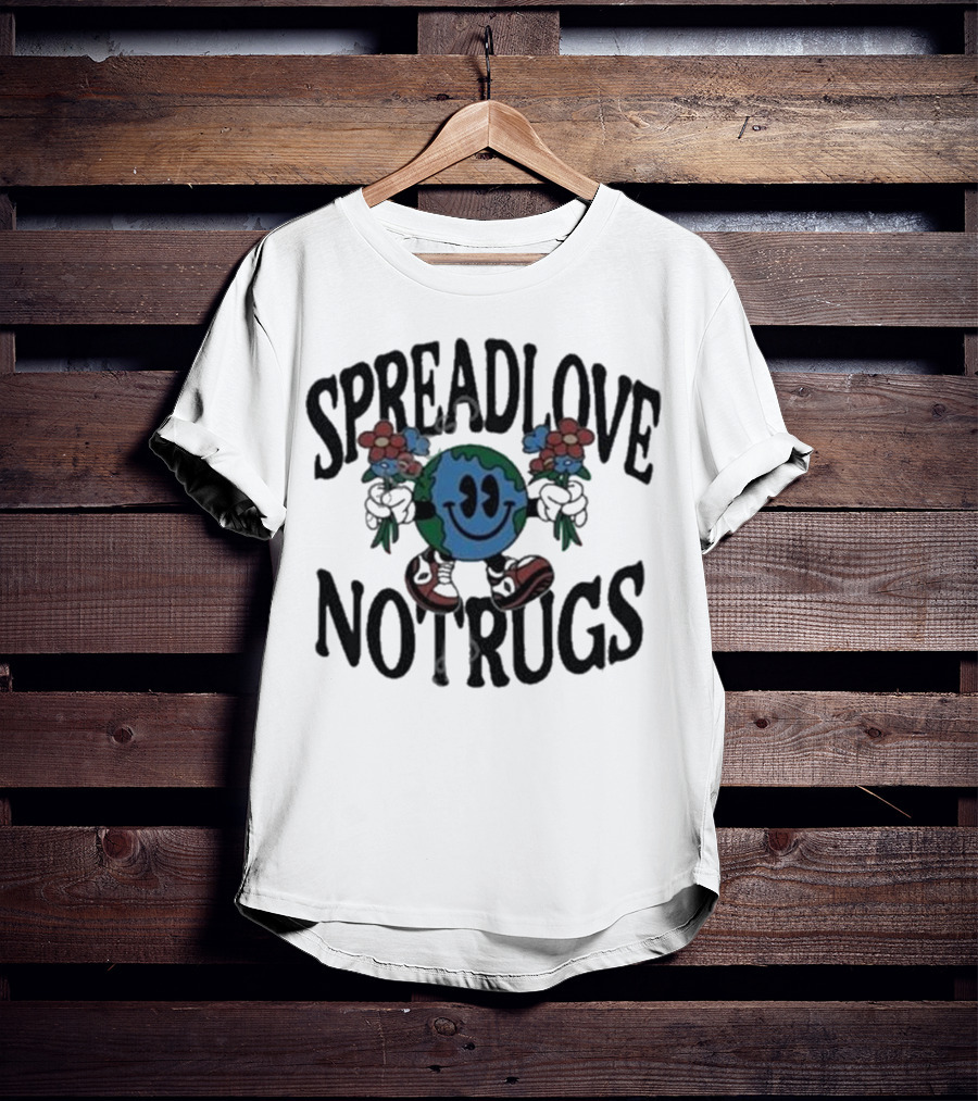 Spread Love Not Rugs Smiling Earth Holding Flowers With Shoes T-Shirt