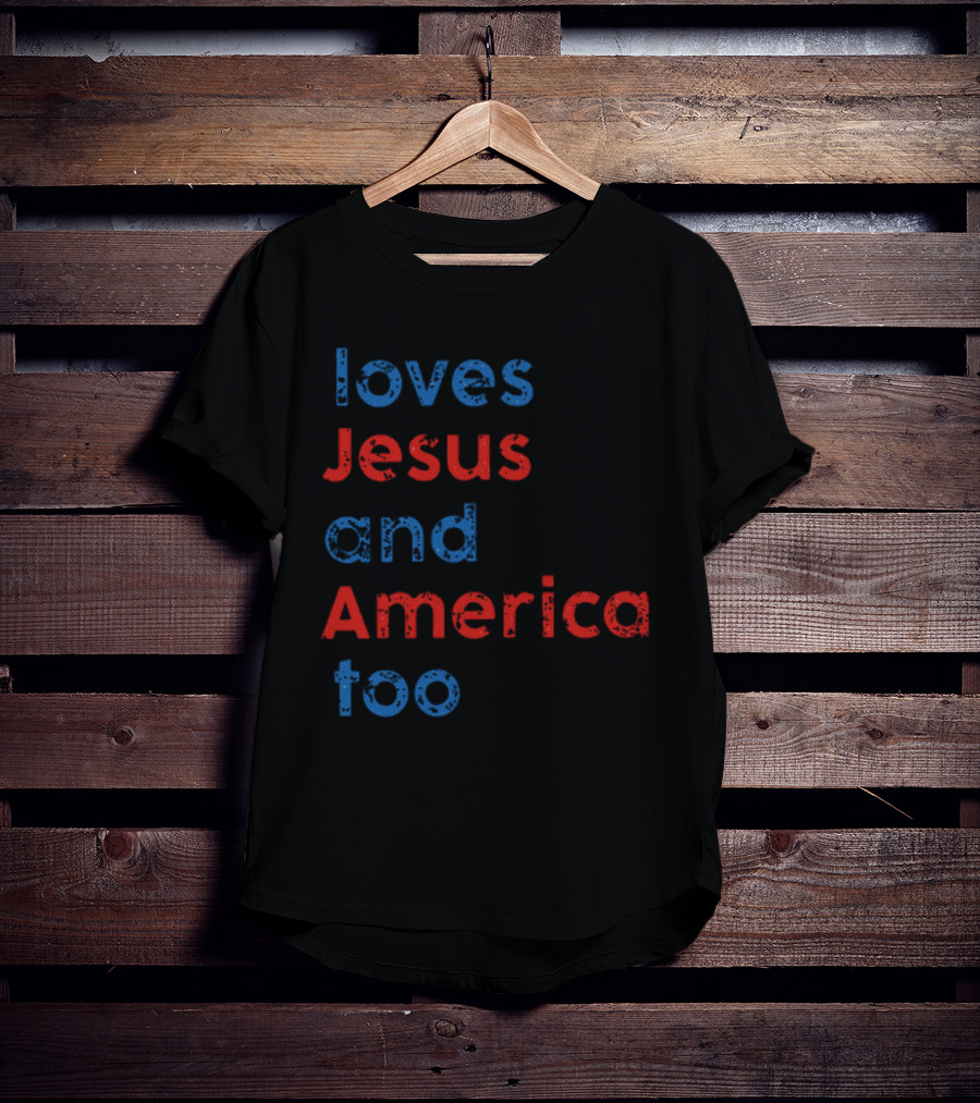 Loves Jesus And America Too Red White Blue Text T-Shirt