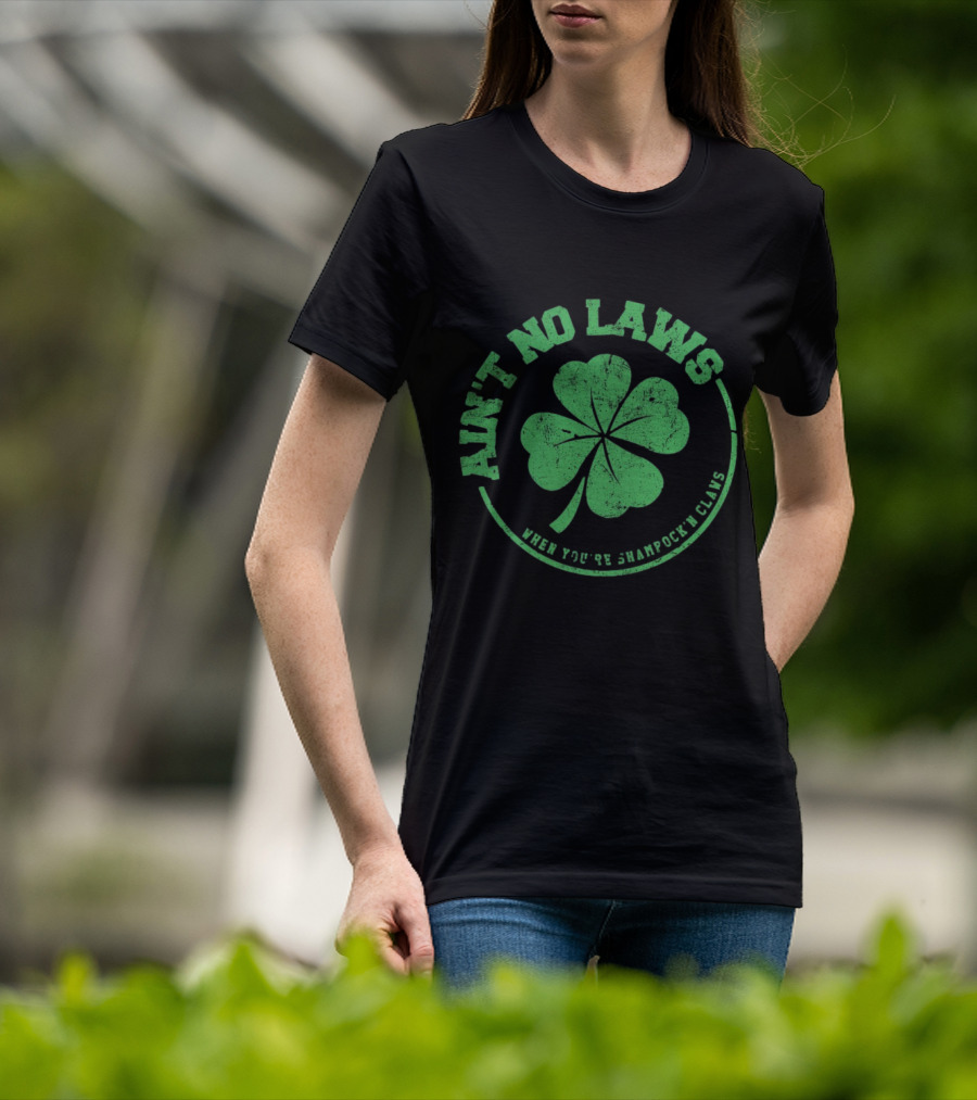 Ain’t No Laws When You’re Shamrock’n Claws Green Shamrock T-Shirt