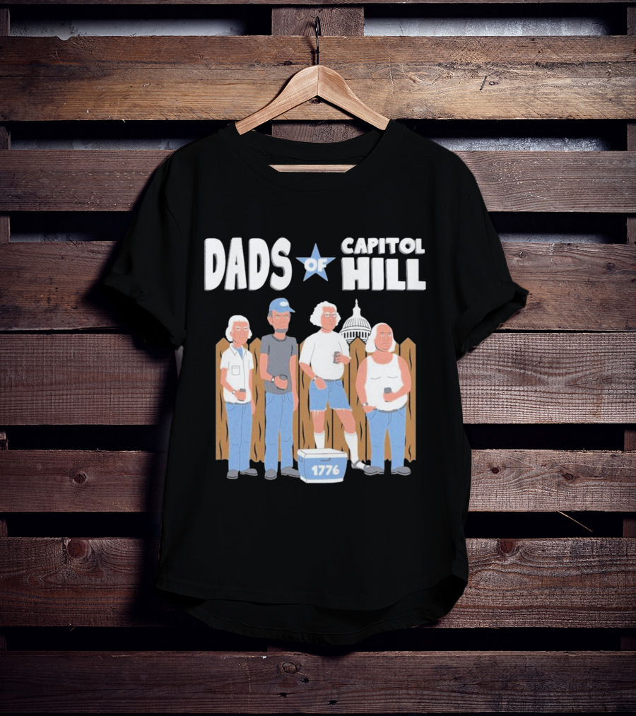 Dads Of Capitol Hill 1776 Patriotic Founding Fathers T-Shirt