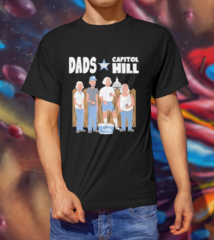 Dads Of Capitol Hill 1776 Patriotic Founding Fathers T-Shirt