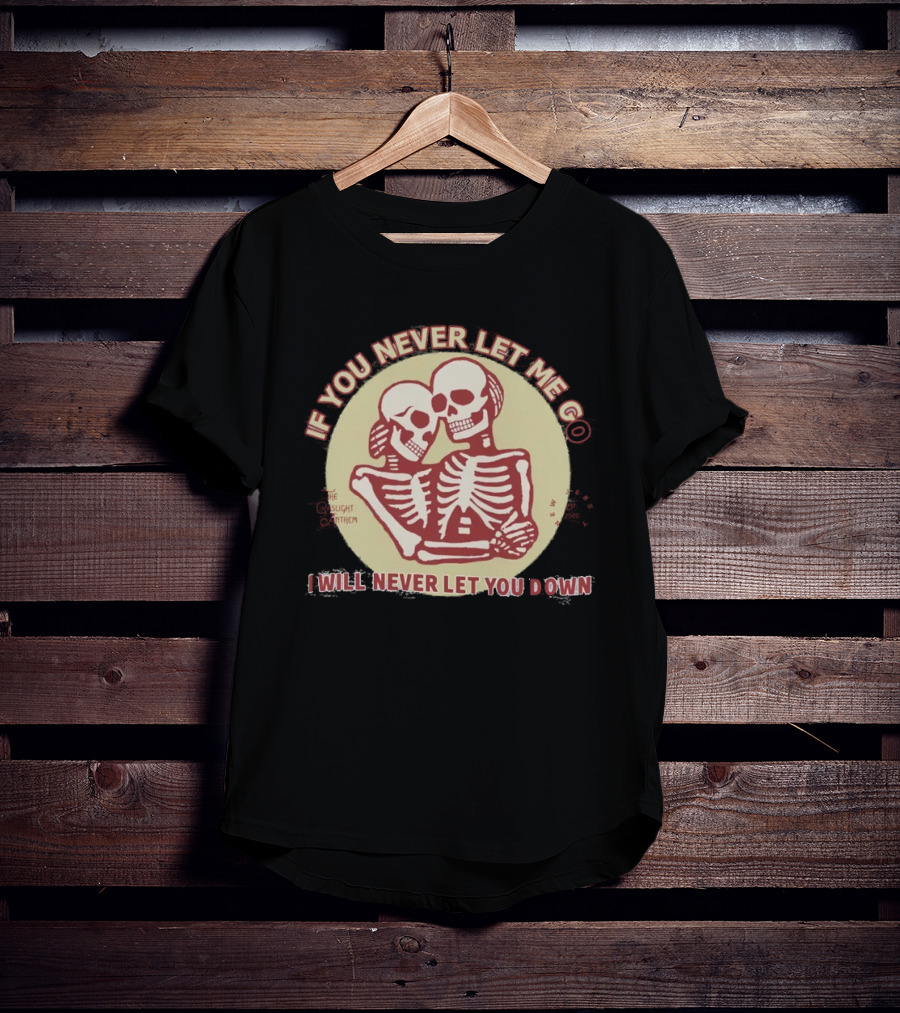Shop Gaslight Anthem Collection If You Never Let Me Go I Will Never Let You Down Skeletons T-Shirt