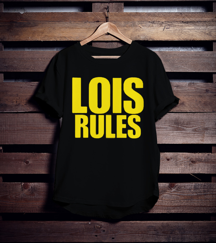 LOIS RULES T-Shirt