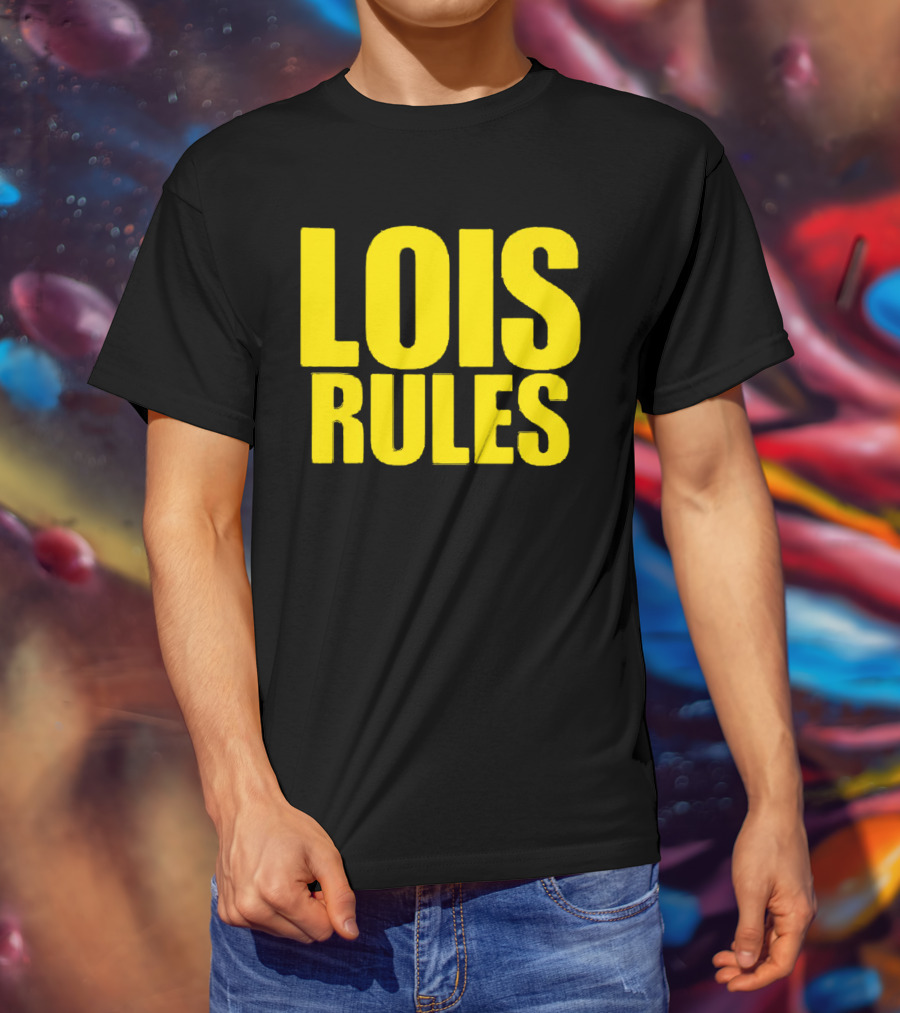 LOIS RULES T-Shirt