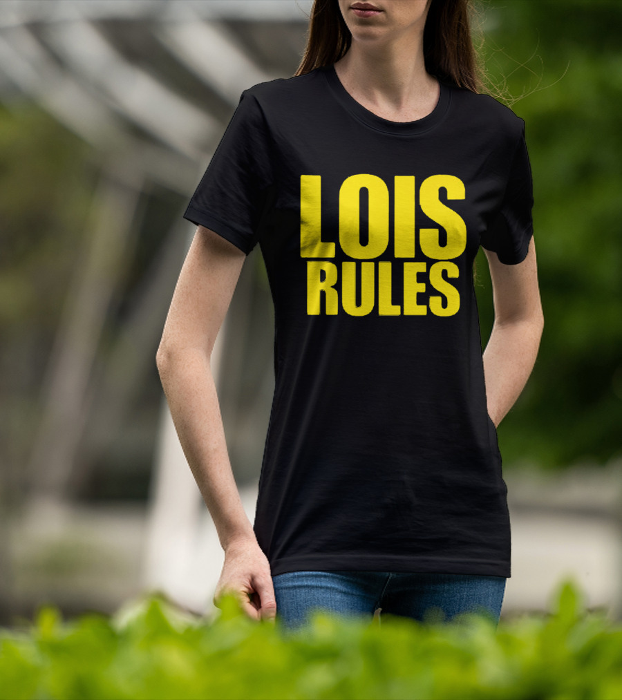 LOIS RULES T-Shirt