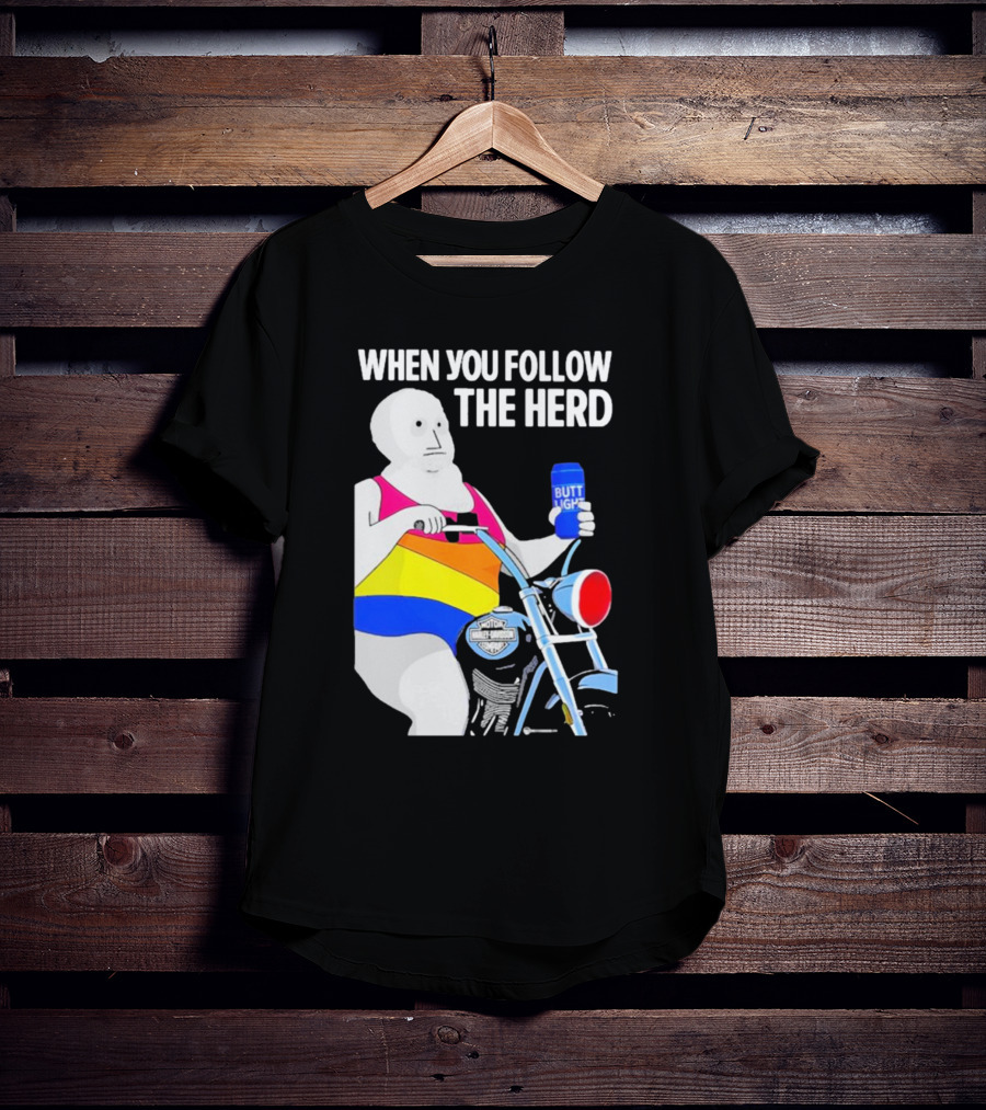 When You Follow The Herd Butt Light Motorcycle Rainbow T-Shirt