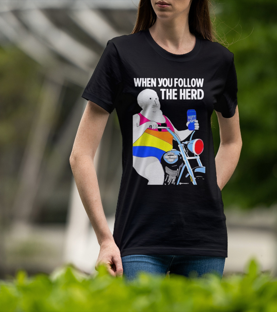 When You Follow The Herd Butt Light Motorcycle Rainbow T-Shirt
