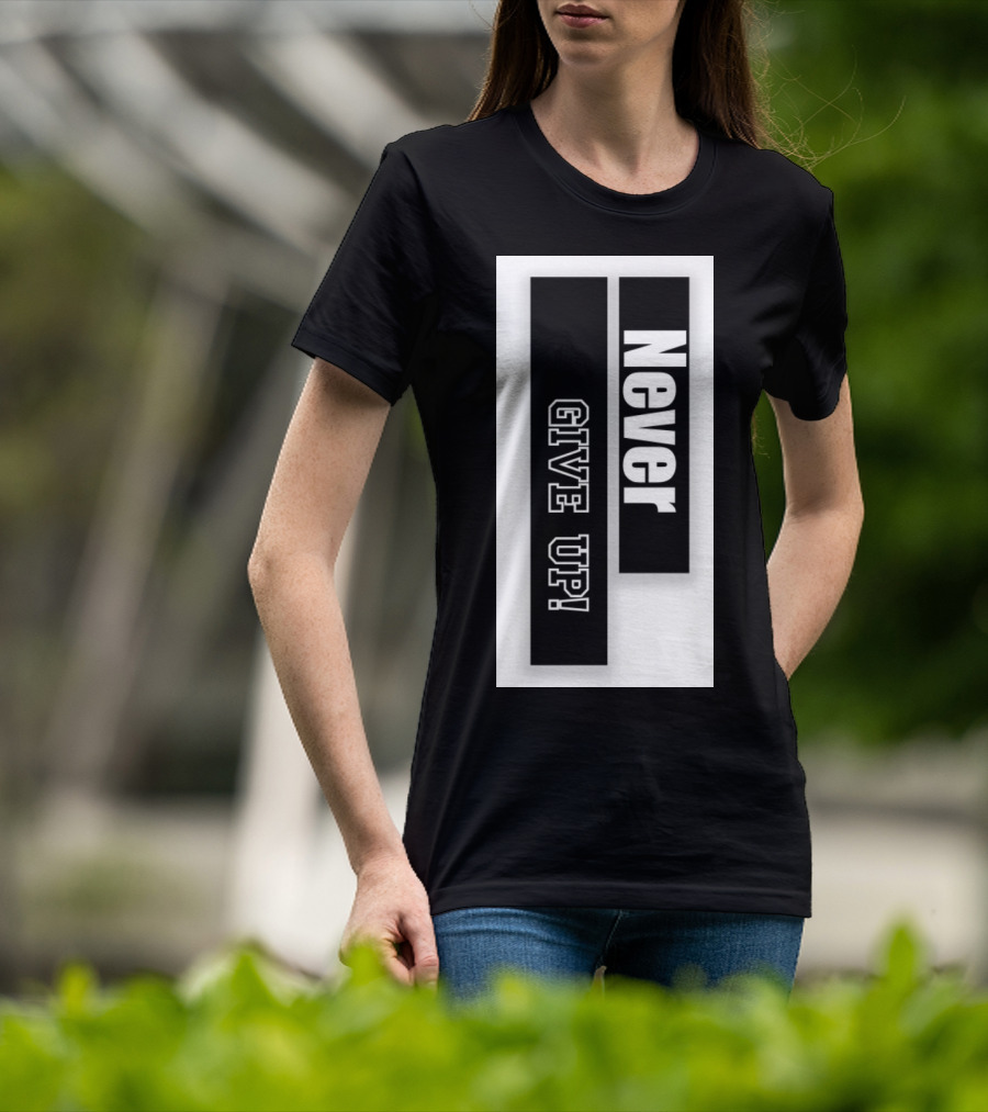 Never Give Up Black And White Bold Motivational Text T-Shirt