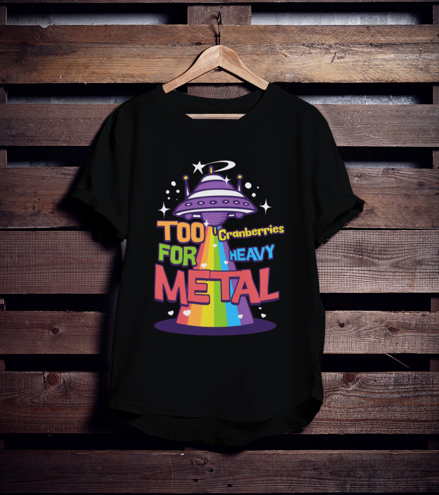 Too Cranberries For Heavy Metal UFO Rainbow Beam T-Shirt