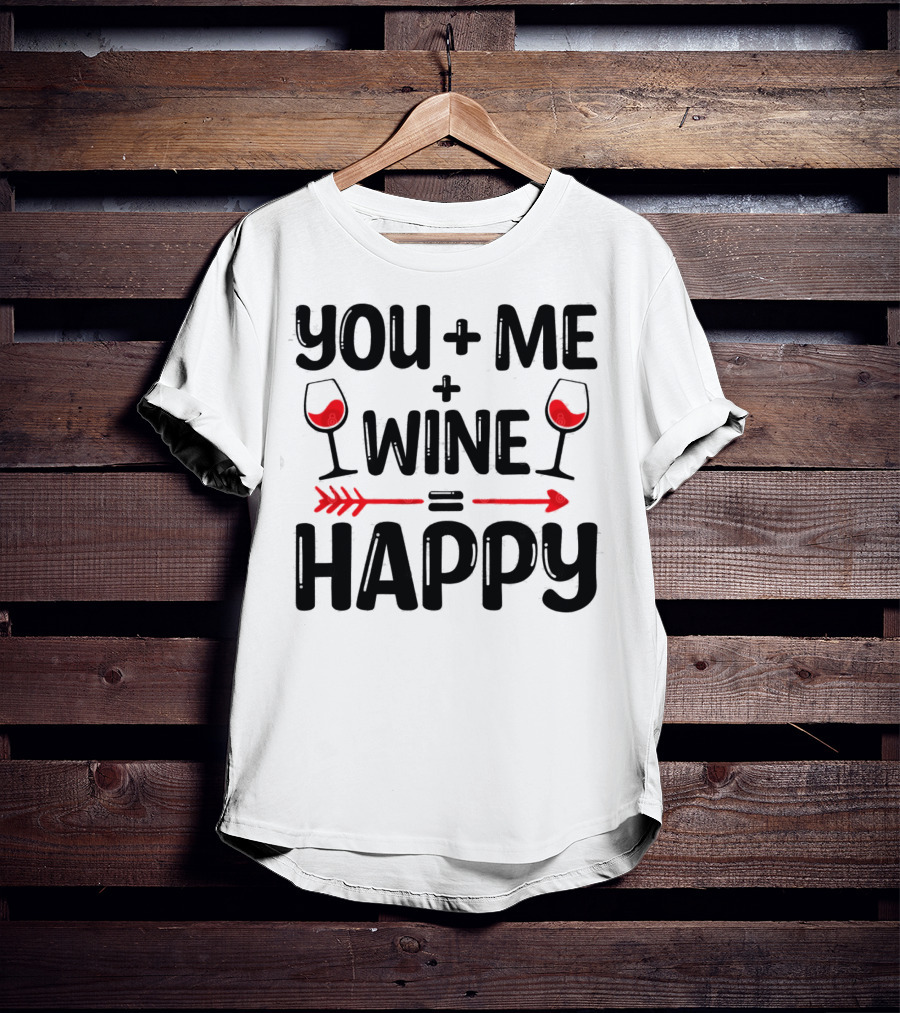 You Me Plus Wine Equals Happy T-Shirt