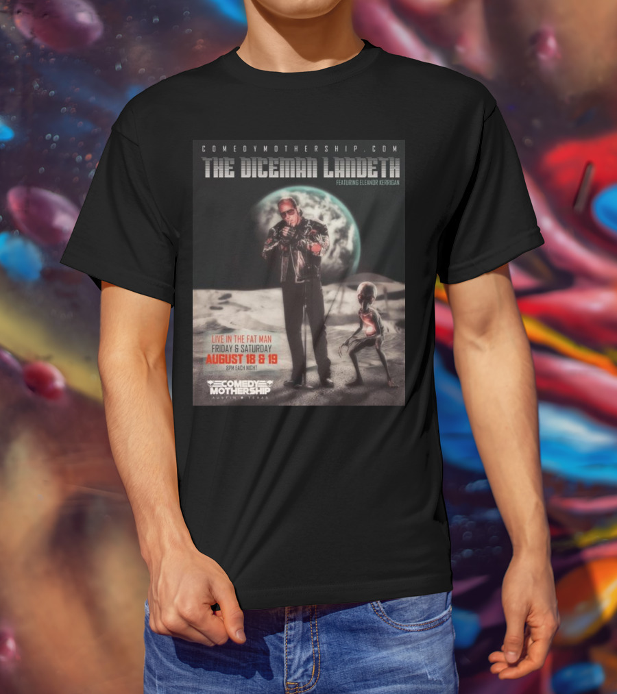 THE DICEMAN LANDETH Featuring Eleanor Kerrigan Live In The Fat Man Aug 18 And 19 Comedy Mothership Austin T-Shirt