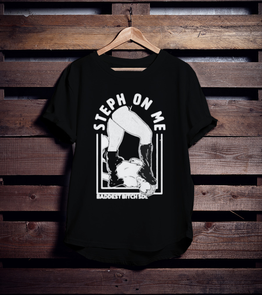 De Lander Steph On Me Baddest Bitch SDL T-Shirt