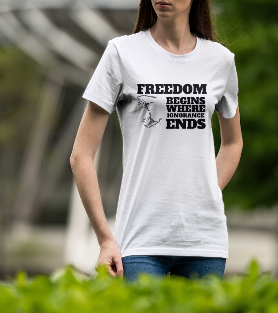 Freedom Begins Where Ignorance Ends Hands Breaking Free Chains T-Shirt
