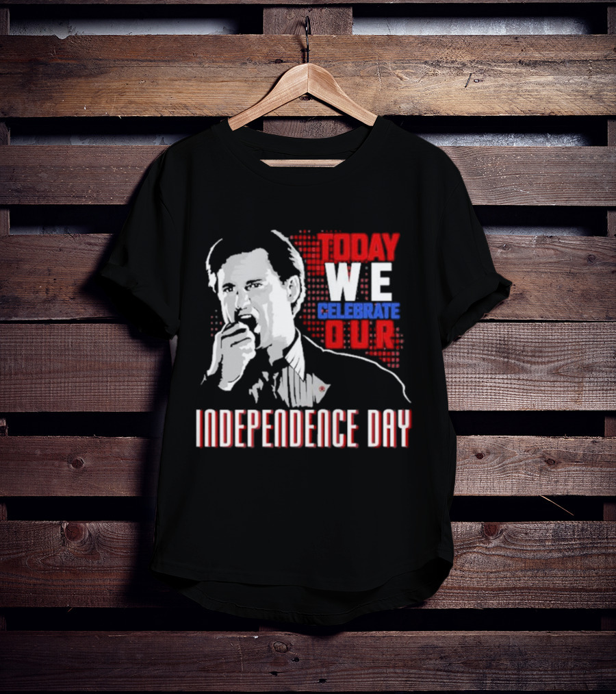 Today We Celebrate Our Independence Day T-Shirt