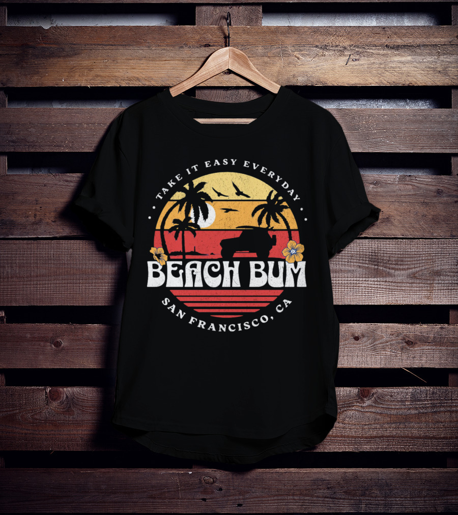 Take It Easy Everyday Beach Bum San Francisco CA Sunset Surfing T-Shirt