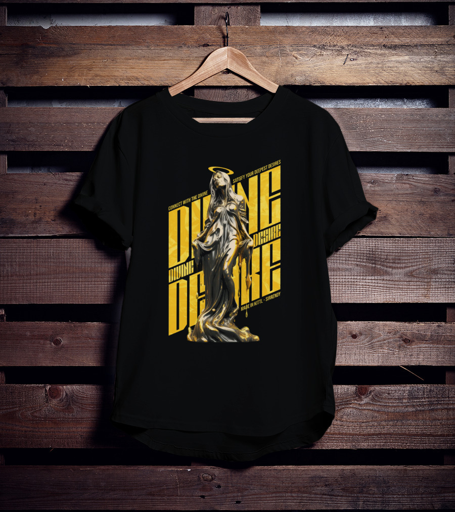 Connect With The Divine Satisfy Your Deepest Desires Made IN Kittlshirendy Divine Desire T-Shirt