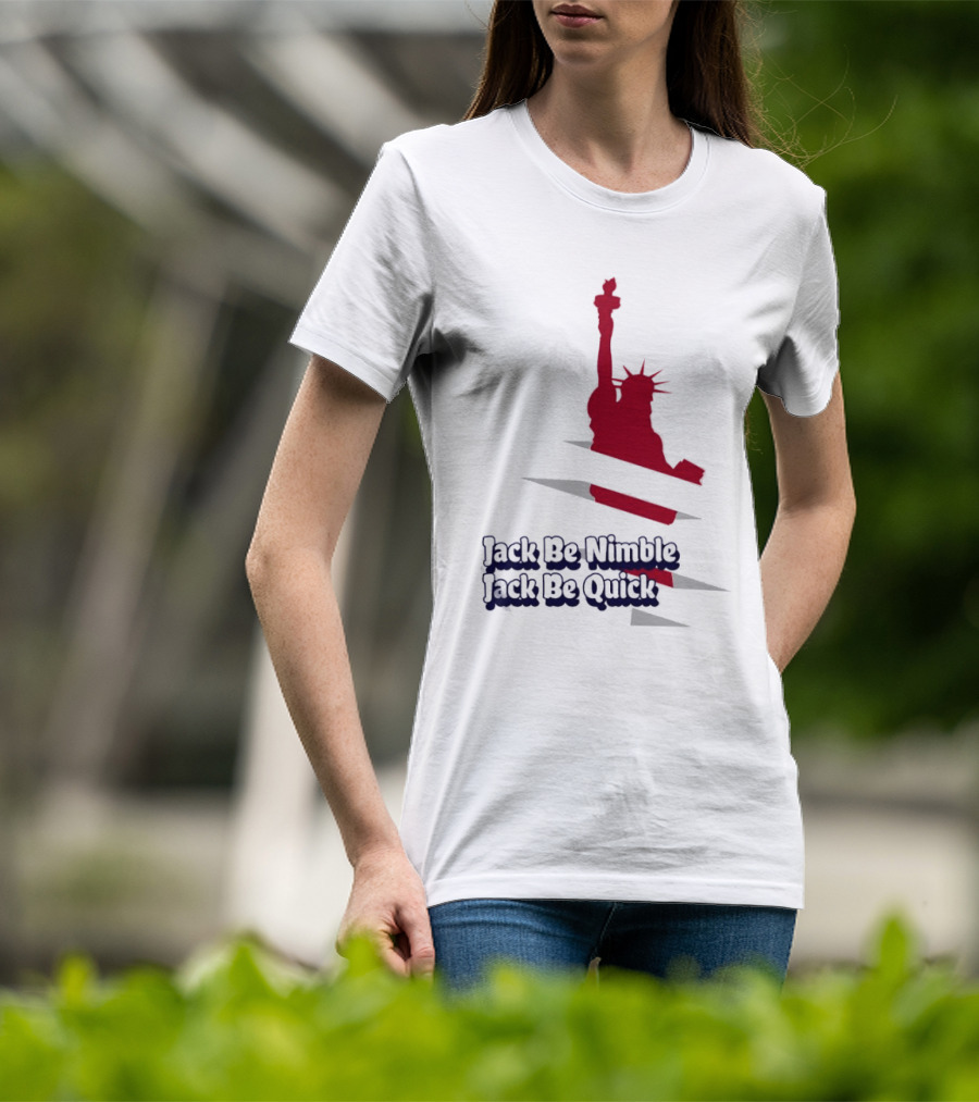 Jack Be Nimble Jack Be Quick Liberty Statue Stripes T-Shirt